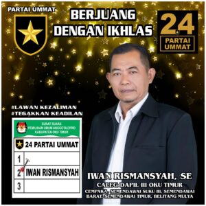 Iwan Rismansyah Maju dari Partai UMMAT Dapil 3 Kabupaten OKU Timur